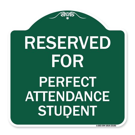 SIGNMISSION Reserved for Perfect Attendance Student, Green & White Aluminum Sign, 18" x 18", GW-1818-23183 A-DES-GW-1818-23183